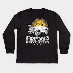 The Best Dads Drive Jeeps Father's Day Gift Papa Jeep Kids Long Sleeve T-Shirt